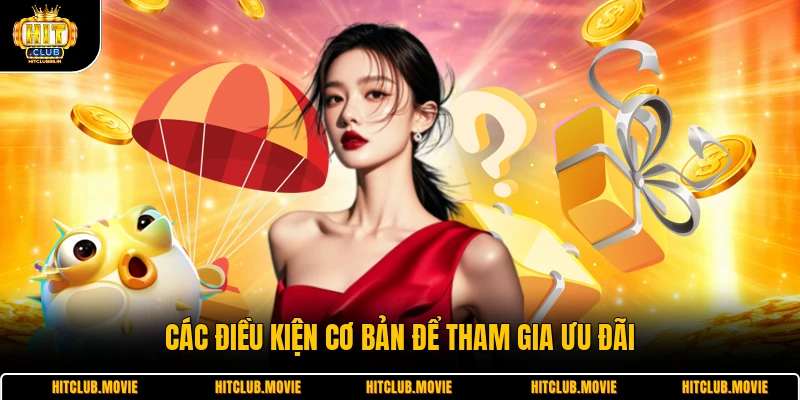 Các điều kiện cơ bản để tham gia ưu đãi