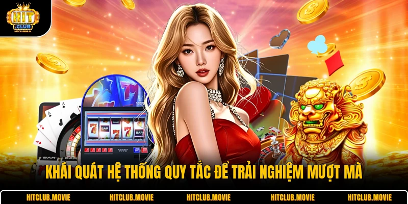 Khái quát hệ thống quy tắc để trải nghiệm mượt mà 