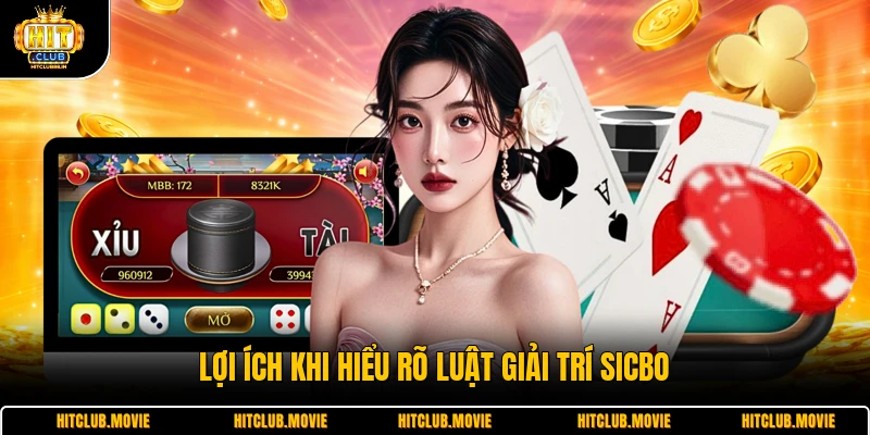Lợi ích khi hiểu rõ luật giải trí sicbo