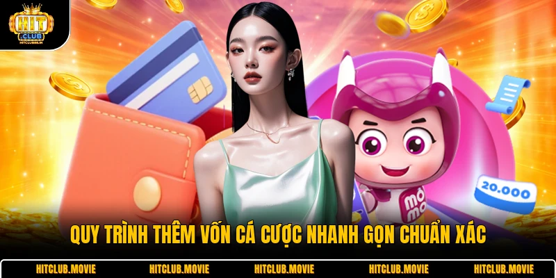 Quy trình thêm vốn cá cược nhanh gọn chuẩn xác