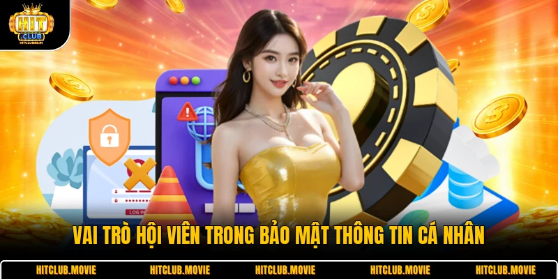Vai trò hội viên trong bảo mật thông tin cá nhân 